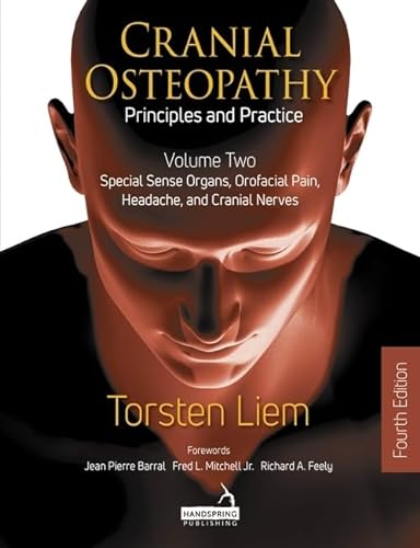 Cranial Osteopathy: Principles and Practice; Special Sense Organs, Orofacial Pain, Headache, and Cranial Nerves (2) von Handspring Publishing Limited